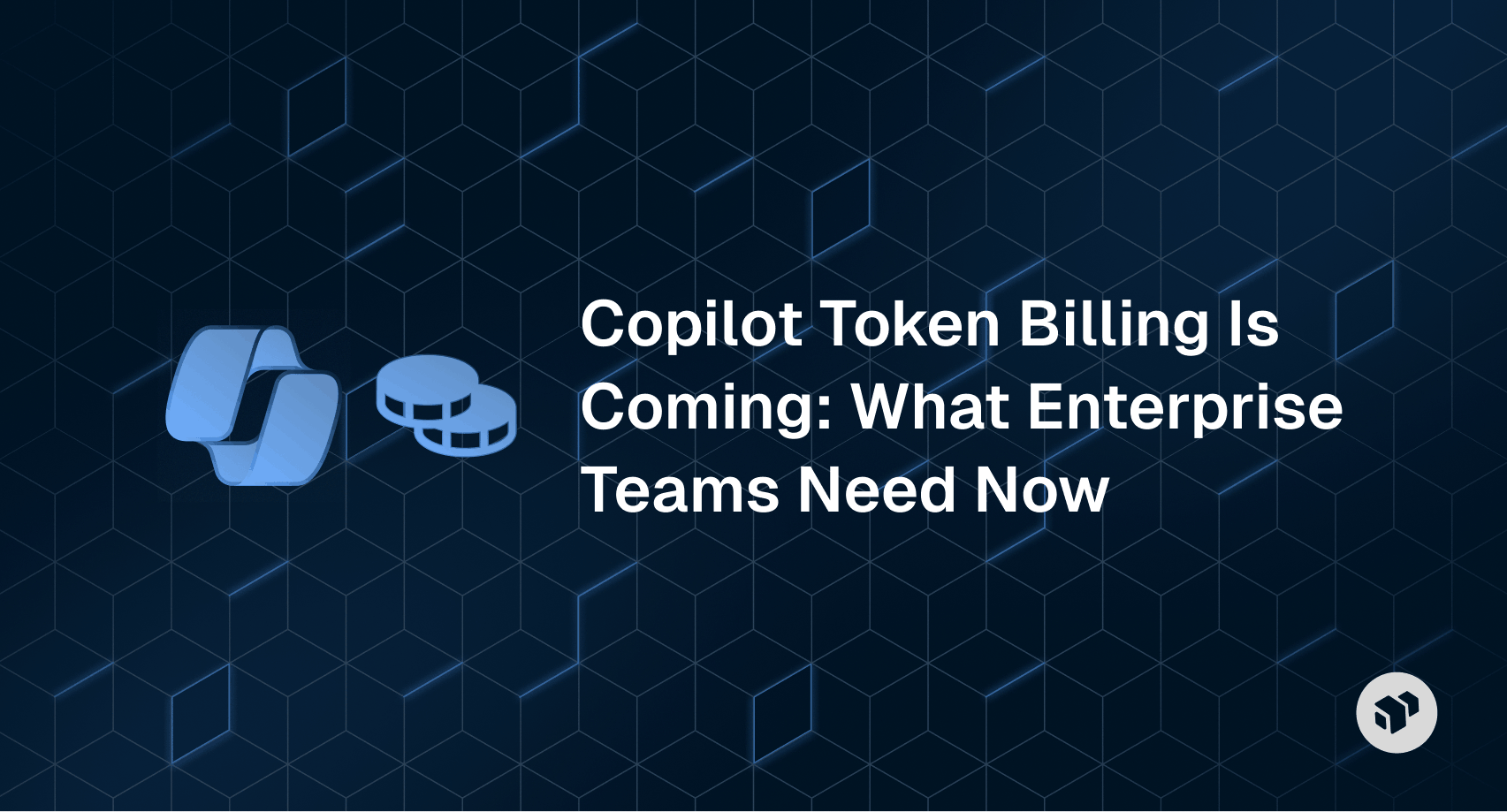 Alert about upcoming GitHub Copilot token billing and what enterprise teams must prepare